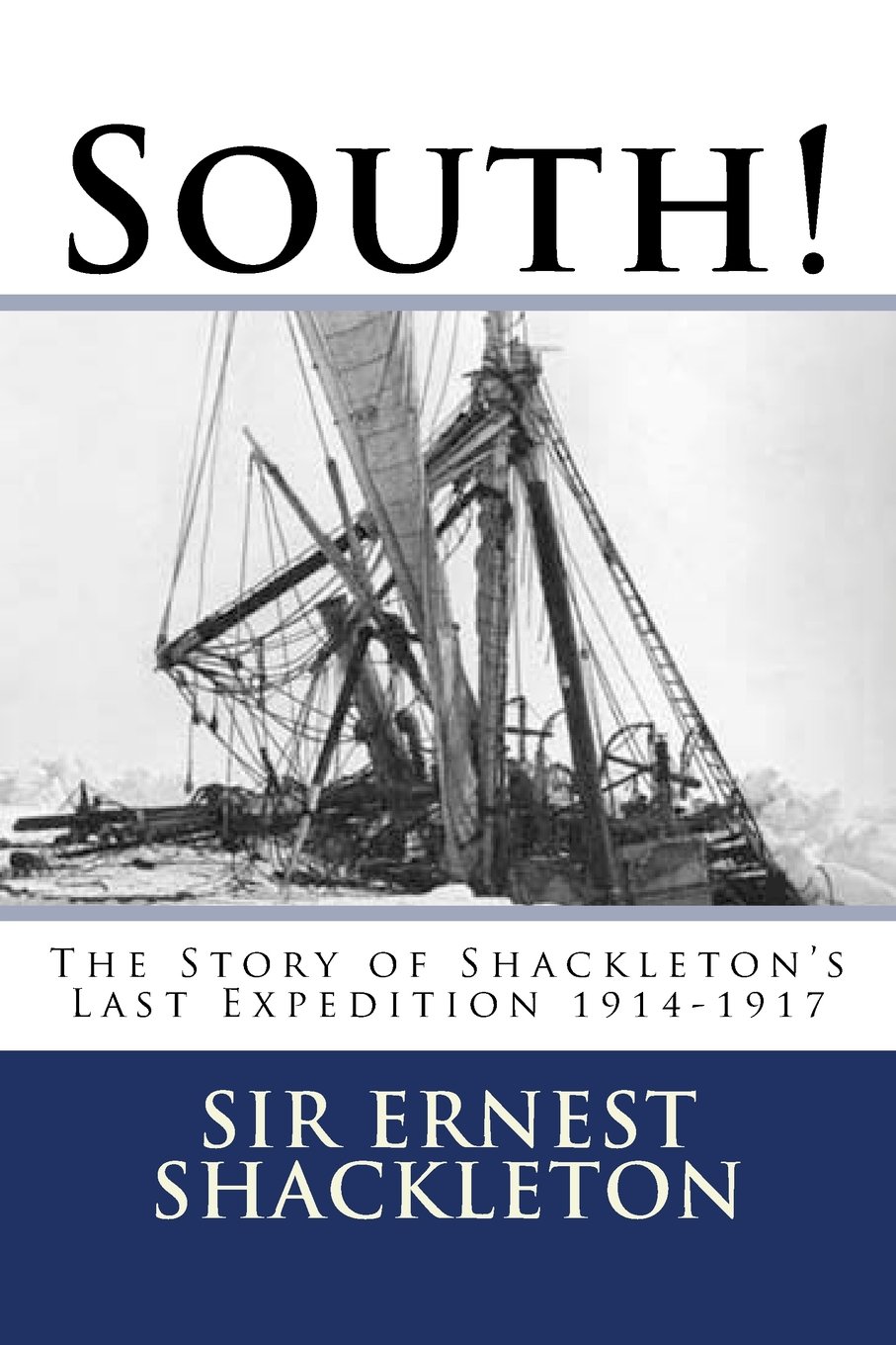 South Book: The Story of Shackleton’s Last Expedition, 1914-1917 (Ernest Shackleton)